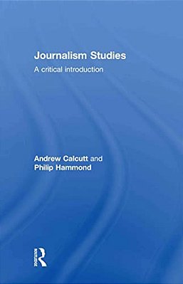 Journalism Studies: A Critical Introduction-..