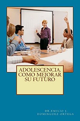 Adolescencia. Como Mejorar Su Futuro-..