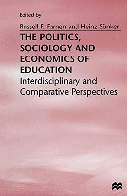 The Politics, Sociology And Economics Of Education: Interdisciplinary And Comparative Perspectives-..