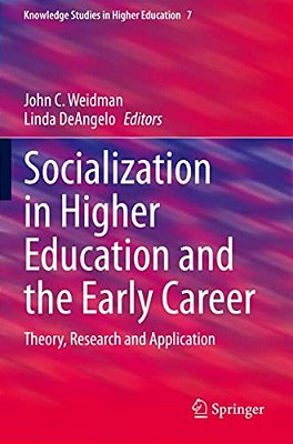Socialization In Higher Education And The Early Career: Theory, Research And Application-..