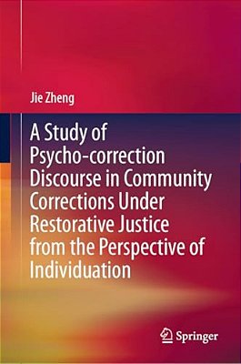 A Study Of Psycho-Correction Discourse In Community Corrections Under Restorative Justice From The Perspective Of Individuation-..