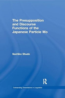 The Presupposition And Discourse Functions Of The Japanese Particle Mo-..