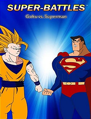 Super-Battles: Goku V/s Superman-..