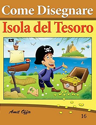 Come Disegnare - Isola Del Tesoro: Disegno Per Bambini: Imparare A Disegnare-..