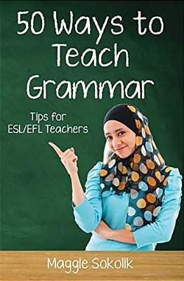Fifty Ways To Teach Grammar: Tips For Esl/Efl Teachers-..