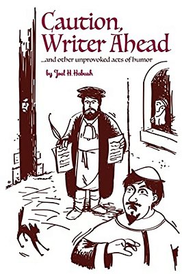 Caution, Writer Ahead:... And Other Unprovoked Acts Of Humor-..