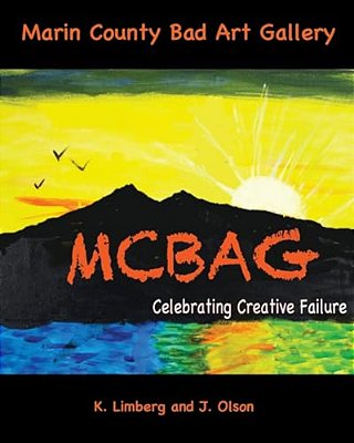 Marin County Bad Art Gallery: Celebrating Creative Failure-..
