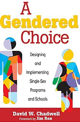 A Gendered Choice: Designing And Implementing Single-Sex Programs And Schools-..