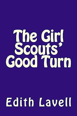 The Girl Scouts' Good Turn-..