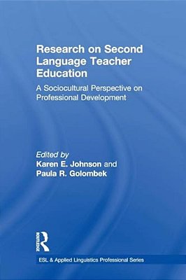 Research On Second Language Teacher Education: A Sociocultural Perspective On Professional Development-..