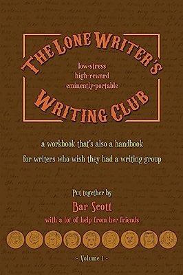The Lone Writer's Writing Club Volume One Pocket Edition: A Workbook For Writers Who Wish They Had A Writing Group-..