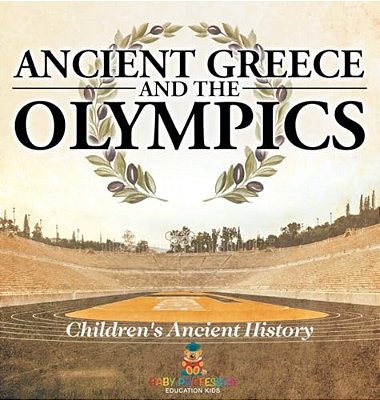 Ancient Greece And The Olympics Children's Ancient History-..