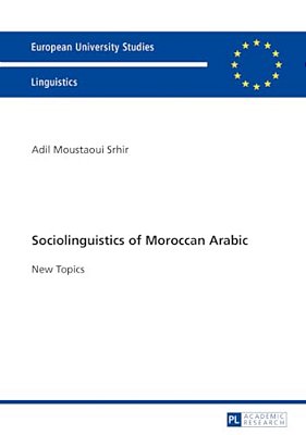 Sociolinguistics Of Moroccan Arabic: New Topics-..