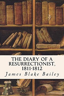 The Diary Of A Resurrectionist, 1811-1812-..