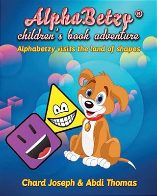 Alphabetzy Children's Book Adventure: Alphabetzy Visits The Land Of Shapes-..
