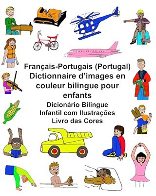 Français-Portugais (Portugal) Dictionnaire D'Images En Couleur Bilingue Pour Enfants Dicionário Bilingue Infantil Com Ilustrações Livro Das Cores-..
