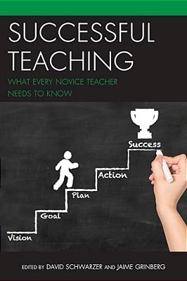 Successful Teaching: What Every Novice Teacher Needs To Know-..