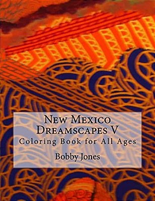 New Mexico Dreamscapes V: Coloring Book For All Ages-..