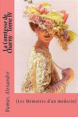 La Comtesse De Charny - Tome IV: (Les Mémoires D'Un Médecin)-..