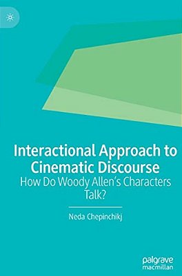 Interactional Approach To Cinematic Discourse: How Do Woody Allen's Characters Talk?-..