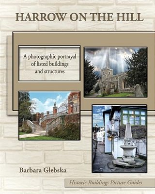 Harrow On The Hill: A Photographic Portrayal Of Listed Buildings And Structures-..