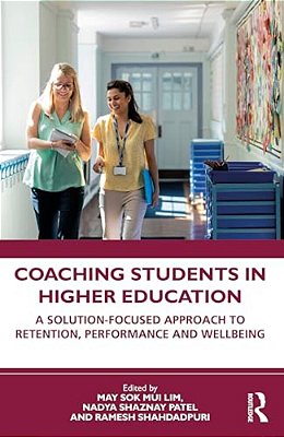 Coaching Students In Higher Education: A Solution-Focused Approach To Retention, Performance And Wellbeing-..