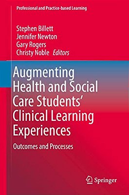 Augmenting Health And Social Care Students' Clinical Learning Experiences: Outcomes And Processes-..