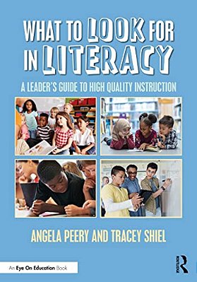 What To Look For In Literacy: A Leader's Guide To High Quality Instruction-..