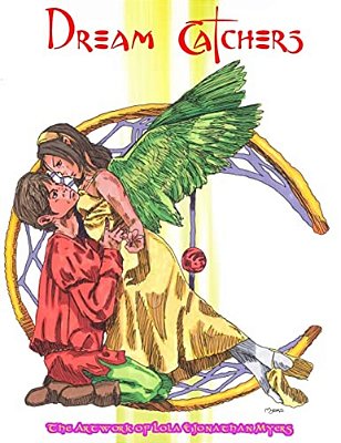 Dream Catchers: The Artwork Of Lola & Jonathan Myers-..