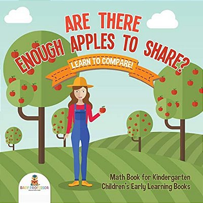 Are There Enough Apples To Share? Learn To Compare! Math Book For Kindergarten Children's Early Learning Books-..