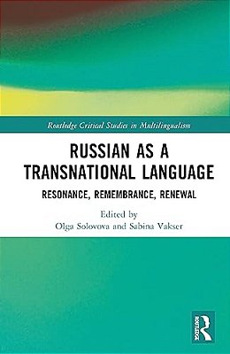 Russian As A Transnational Language: Resonance, Remembrance, Renewal-..