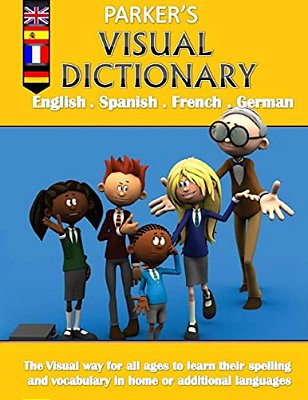 Parker's Visual Dictionary: Multi-Language Visual Dictionary(english, Spanish, French And German)-..