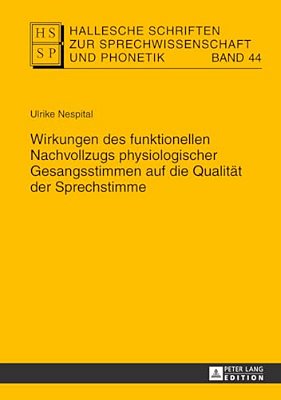 Wirkungen Des Funktionellen Nachvollzugs Physiologischer Gesangsstimmen Auf Die Qualitaet Der Sprechstimme-..