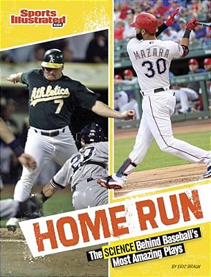Home Run: The Science Behind Baseball's Most Amazing Plays-..