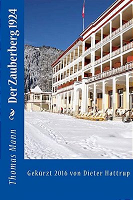 Der Zauberberg 1924: Gekürzt 2016 Von Dieter Hattrup-..
