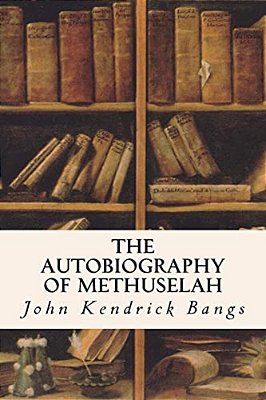 The Autobiography Of Methuselah-..