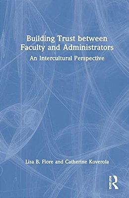 Building Trust Between Faculty And Administrators: An Intercultural Perspective-..