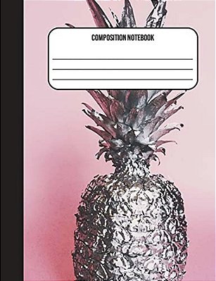 Composition Notebook: Pineapple 100 Ruled Pages (7.44 X 9.69) Back To School-..