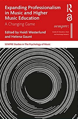 Expanding Professionalism In Music And Higher Music Education: A Changing Game-..