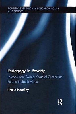 Pedagogy In Poverty: Lessons From Twenty Years Of Curriculum Reform In South Africa-..