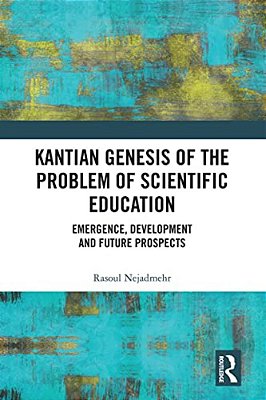 Kantian Genesis Of The Problem Of Scientific Education: Emergence, Development And Future Prospects-..