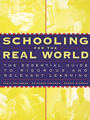 Schooling For The Real World: The Essential Guide To Rigorous And Relevant Learning-..
