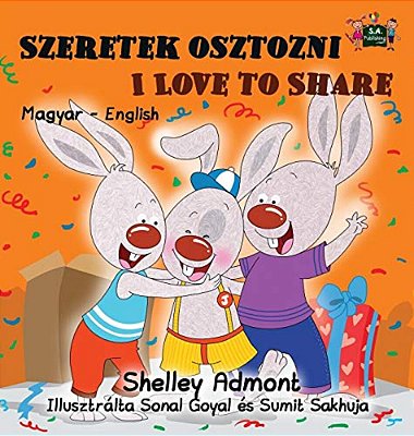 Szeretek Osztozni Love To Share: Hungarian English Bilingual Edition-..