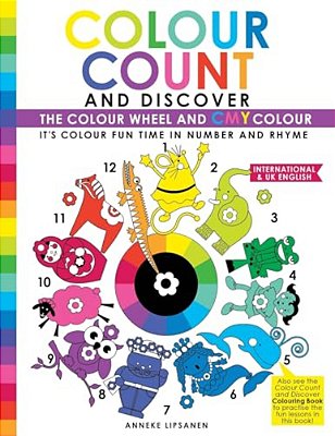 Colour Count And Discover: The Colour Wheel And Cmy Colour-..