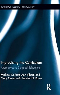 Improvising The Curriculum: Alternatives To Scripted Schooling-..