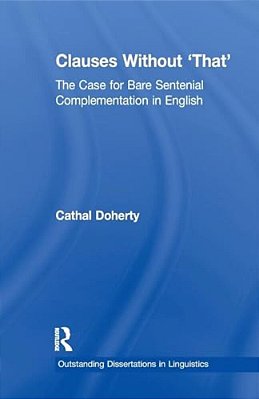 Clauses Without 'That': The Case For Bare Sentential Complementation In English-..