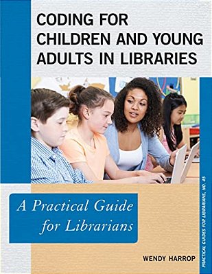 Coding For Children And Young Adults In Libraries: A Practical Guide For Librarians-..