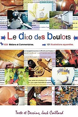 Le Dico Des Boulots.: Dictionnaire Commenté Et Illustré. -..