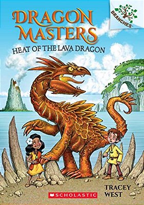 Heat Of The Lava Dragon: A Branches Book (Dragon Masters #18): Volume 18-..