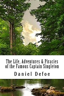 The Life, Adventures & Piracies Of The Famous Captain Singleton-..